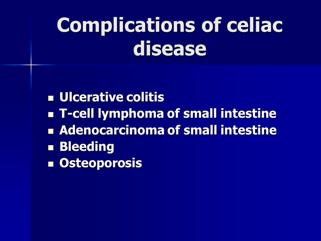Complications of celiac disease Ulcerative colitis Т-cell lymphoma of small intestine Adenocarcinoma of small